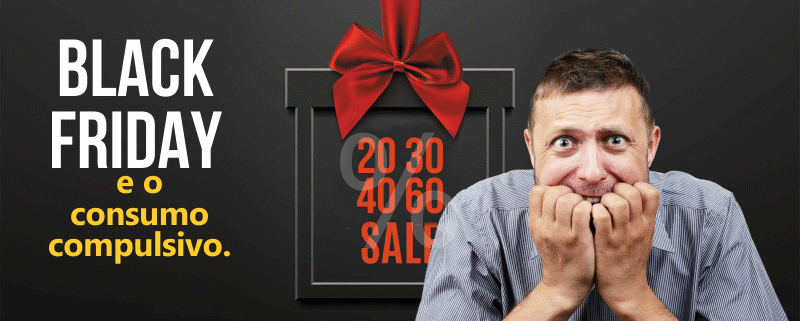BLACK FRIDAY e o consumo compulsivo. - R2 Psicologia